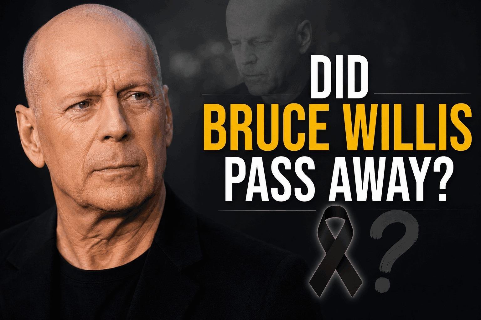 Did Bruce Willis Pass Away