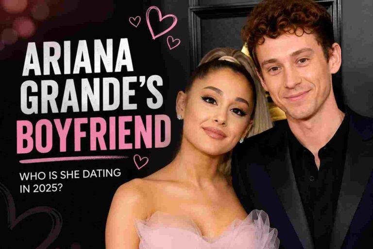 Ariana Grande’s Boyfriend
